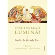 Veniti sa luati lumina! Predici la Sfintele Pasti