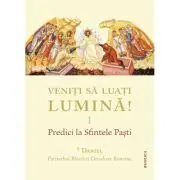 Veniti sa luati lumina! Predici la Sfintele Pasti