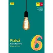Fizica. Caietul elevului clasa a 6-a
