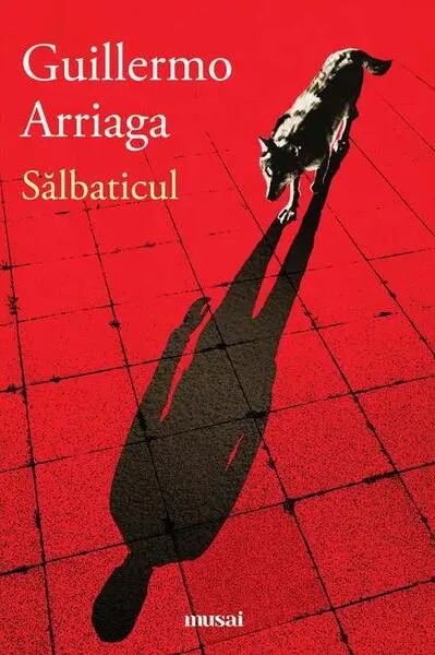 Sălbaticul - Paperback brosat - Guillermo Arriaga