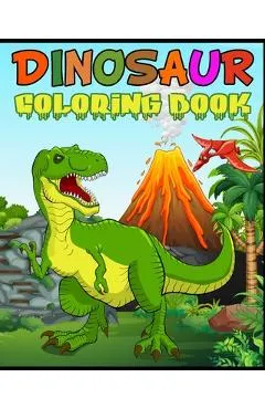 Dinosaur Coloring Book: Fantastic Dinosaur Coloring Book for Boys, Girls, Toddlers, Preschoolers, Kids 3-8, 6-8 Kids & Toddlers, Children's Ac