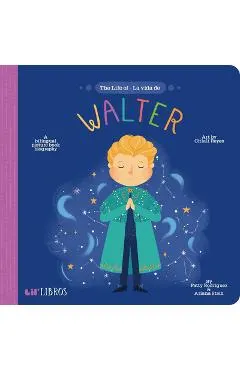 The Life of - La Vida de Walter