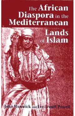 The African Diaspora in the Mediterranean Lands of Islam