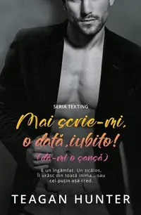 Mai scrie-mi, o dată, iubito! (Vol. 4) - Paperback brosat - Teagan Hunter