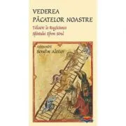 Vederea pacatelor noastre. Talcuire la rugaciunea Sfantului Efrem Sirul