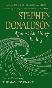 Against All Things Ending: The Last Chronicles of Thomas Covenant