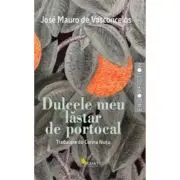 Dulcele meu lastar de portocal. Povestea unui baietel care a descoperit intr-o zi ce e durerea…