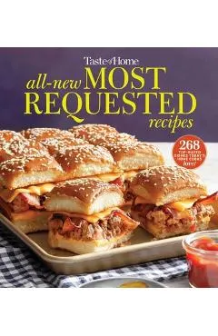 Taste of Home All-New Most Requested Recipes: The Country's Best Family Cooks Share the Secrets Behind 357 Favorite Dishes!