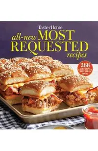 Taste of Home All-New Most Requested Recipes: The Country's Best Family Cooks Share the Secrets Behind 357 Favorite Dishes!