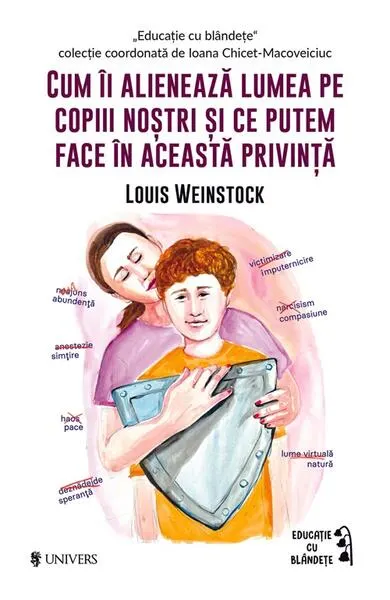 Cum îi alienează lumea pe copiii noștri și ce putem face în această privință - Paperback brosat - Louis Weinstock