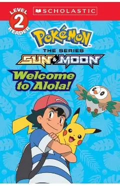 Welcome to Alola! (Pok�mon Alola: Level 2 Reader)