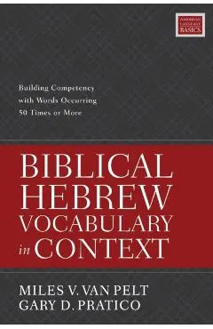 Biblical Hebrew Vocabulary in Context: Building Competency with Words Occurring 50 Times or More