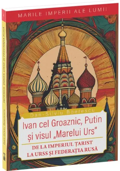 Ivan cel Groaznic, Putin și visul „Marelui Urs” - Paperback brosat - Dan-Silviu Boerescu