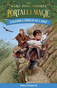 Portalul magic. Salvarea puiului de lamă (Vol. 26) - Paperback brosat - Mary Pope Osborne