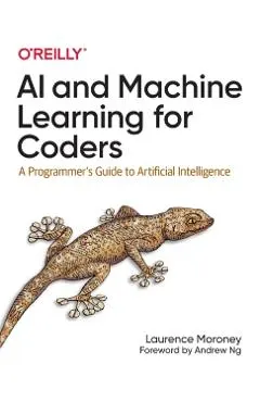 AI and Machine Learning for Coders: A Programmer's Guide to Artificial Intelligence