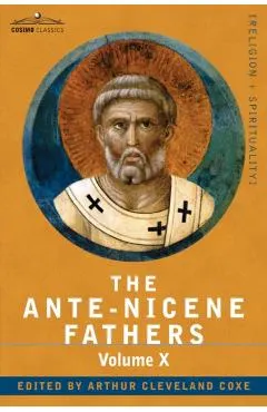 The Ante-Nicene Fathers: The Writings of the Fathers Down to A.D. 325, Volume X Bibliographic Synopsis; General Index