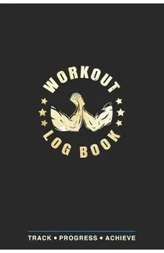Workout Log Book: Fitness Planner, Exercise Log Book, Fitness Training Log Book, Workout Schedule Planner, Home Workout Log Book and Fit