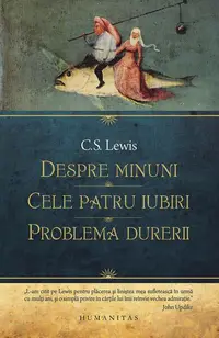 Despre minuni. Cele patru iubiri. Problema durerii - Paperback brosat - Clive Staples Lewis