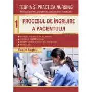 Teoria si practica Nursing volumul 1. Procesul de ingrijire a pacientului. Editie revizuita