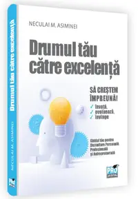 Drumul tău către excelență - Hardcover - Neculai M. Asiminei