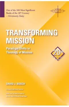 Transforming Mission: Paradigm Shifts in Theology of Mission