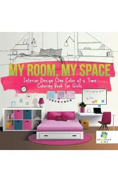 My Room, My Space Interior Design One Color at a Time Coloring Book for Girls
