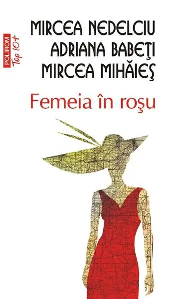Femeia în roşu (Top 10+) - Paperback brosat - Adriana Babeţi, Mircea Mihăieş, Mircea Nedelciu
