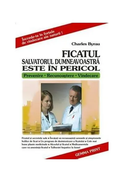 Ficatul salvatorul dumneavoastră este în pericol - Paperback brosat - Charles Byrau