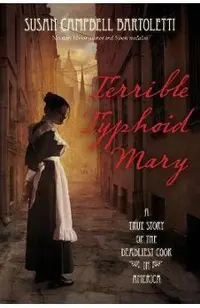 Terrible Typhoid Mary: A True Story of the Deadliest Cook in America