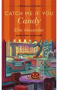 Catch Me If You Candy: A Bakeshop Mystery