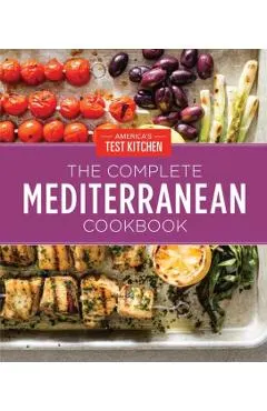 The Complete Mediterranean Cookbook Gift Edition: 500 Vibrant, Kitchen-Tested Recipes for Living and Eating Well Every Day