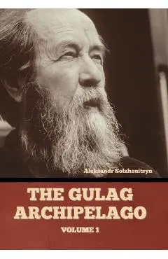 The Gulag Archipelago Volume 1