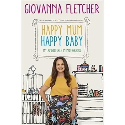 Happy Mum, Happy Baby: My Adventures in Motherhood