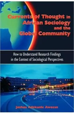 Currents of Thought in African Sociology and the Global Community: How to Understand Research Findings in the Context of Sociological Perspectives
