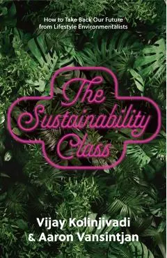 The Sustainability Class: How to Take Back Our Future from Lifestyle Environmentalists