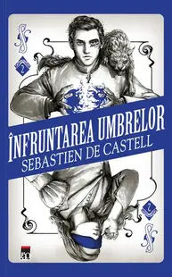 Înfruntarea umbrelor. Seria Duelul vrăjilor (vol.2) - Paperback brosat - Sebastien De Castell