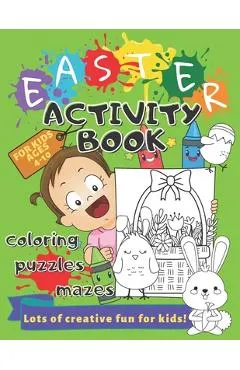 Easter Activity Book for Kids Ages 4-10 Coloring, Puzzles, Mazes, Perceptiveness and More: Lots of Creative Exercises - Holiday Workbook Game, Learnin