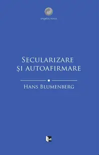 Secularizare și autoafirmare - Paperback brosat - Hans Blumenberg