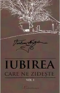 Iubirea care ne zideste Vol.1