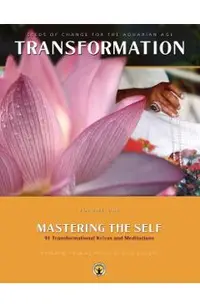 Mastering the Self: Seeds of Change for the Aquarian Age: 91 Transformational Kriyas and Meditations