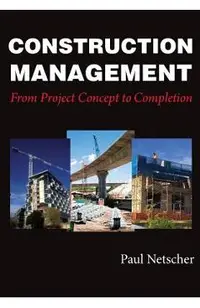 Construction Management: From Project Concept to Completion