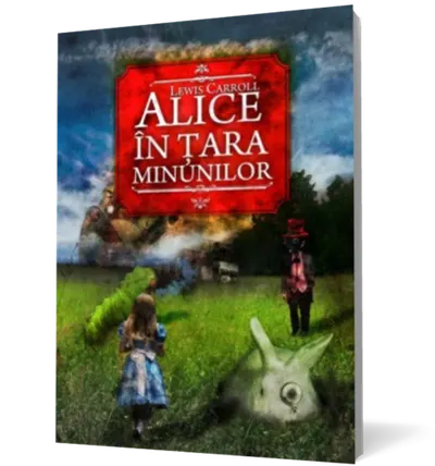 Alice în Ţara Minunilor. Alice în Ţara din Oglindă