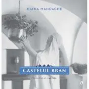 Castelul Bran. Romantism si regalitate