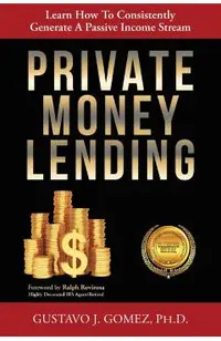 Private Money Lending: Learn How To Consistently Generate A Passive Income Stream