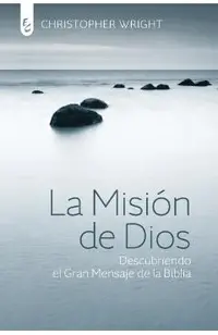La Misión de Dios: Descubriendo el gran mensaje de la Biblia