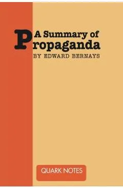 A Summary of Propaganda by Edward Bernays