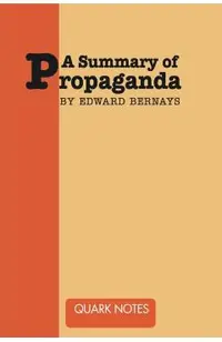 A Summary of Propaganda by Edward Bernays
