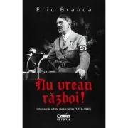 Nu vreau razboi! Interviurile uitate ale lui Hitler (1923–1940)