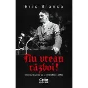 Nu vreau razboi! Interviurile uitate ale lui Hitler (1923–1940)