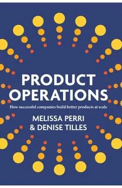 Product Operations: How successful companies build better products at scale